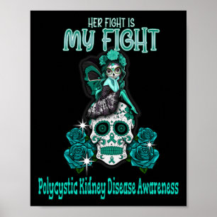 Kidney Disease Awareness Her Fight Is My Fight Poster