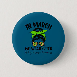 Kidney disease awareness - in march we wear green 6 cm round badge