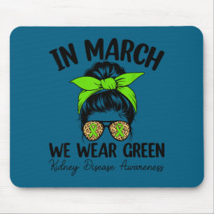 Kidney disease awareness - in march we wear green mouse pad