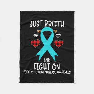 Kidney Disease Awareness Just Breath And Fight On Fleece Blanket