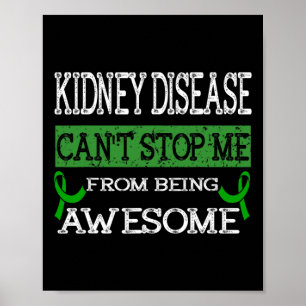 Kidney Disease Can't Stop Me From Being Awesome  Poster