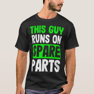 Kidney Disease Design Guy Runs On Spareparts Gift  T-Shirt
