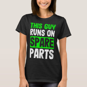 Kidney Disease Design Guy Runs On Spareparts Gift T-Shirt