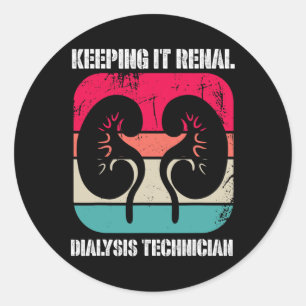 Kidney Disease Dialysis Technician Keeping It Rena Classic Round Sticker