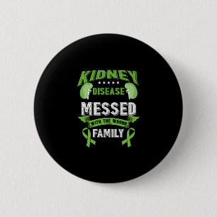 Kidney Disease Fighter ESRD Messed With The Wrong 6 Cm Round Badge