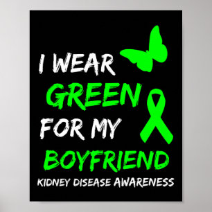 Kidney Disease I Wear Green For My Boyfriend Ribbo Poster