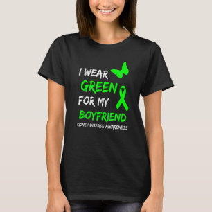 Kidney Disease I Wear Green For My Boyfriend Ribbo T-Shirt