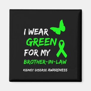 Kidney Disease I Wear Green For My Brother-in-law Magnet