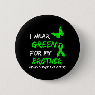 Kidney Disease I Wear Green For My Brother Ribbon 6 Cm Round Badge
