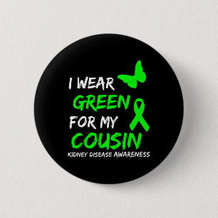 Kidney Disease I Wear Green For My Cousin Ribbon 1 6 Cm Round Badge