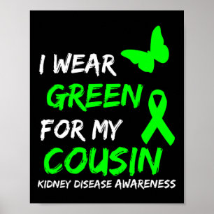 Kidney Disease I Wear Green For My Cousin Ribbon 1 Poster