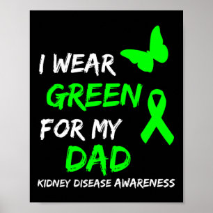 Kidney Disease I Wear Green For My Dad Ribbon  Poster