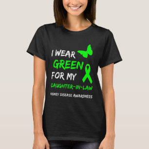 Kidney Disease I Wear Green For My Daughter-in-law T-Shirt