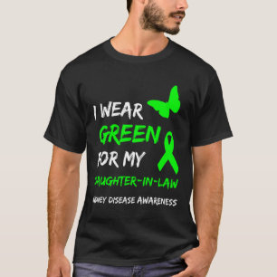 Kidney Disease I Wear Green For My Daughter-in-law T-Shirt