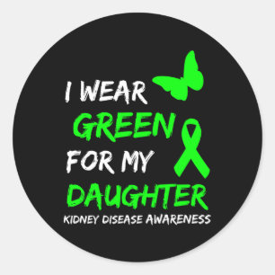 Kidney Disease I Wear Green For My Daughter Ribbon Classic Round Sticker