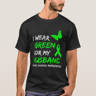 Kidney Disease I Wear Green For My Husband Ribbon T-Shirt