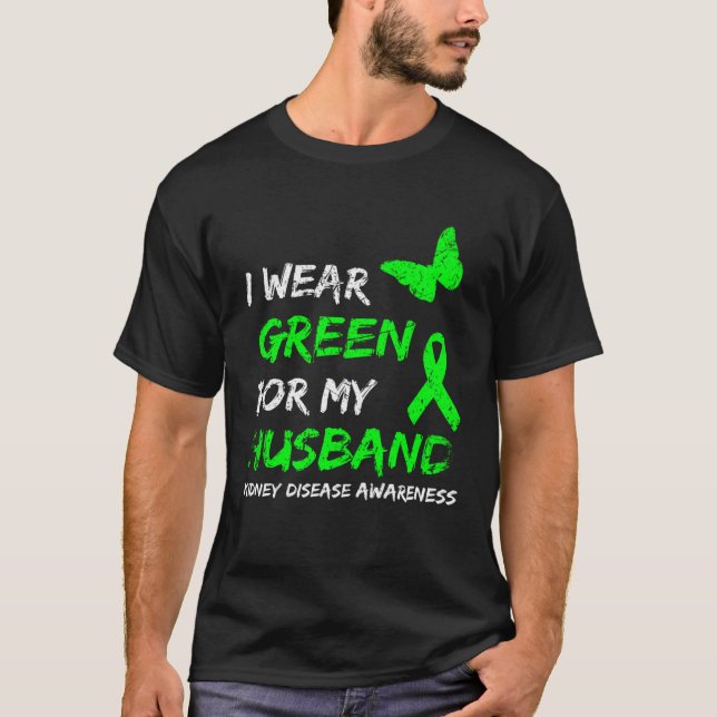 Kidney Disease I Wear Green For My Husband Ribbon T-Shirt (Front)