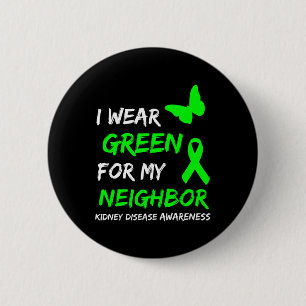 Kidney Disease I Wear Green For My Neighbour Ribbo 6 Cm Round Badge