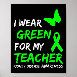 Kidney Disease I Wear Green For My Teacher Ribbon Poster