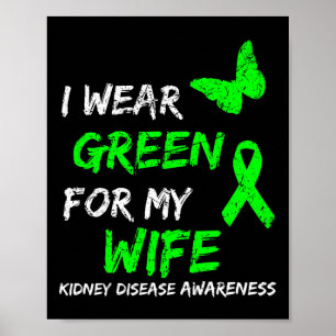 Kidney Disease I Wear Green For My Wife Ribbon Poster