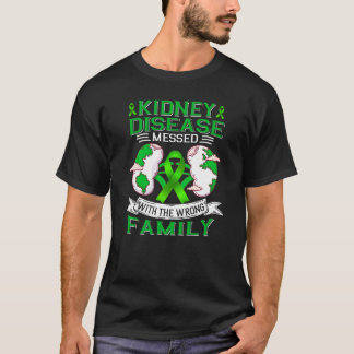 Kidney disease messed with the wrong family T-Shirt