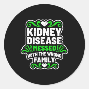 Kidney Disease Messed With Wrong Family Gift For P Classic Round Sticker
