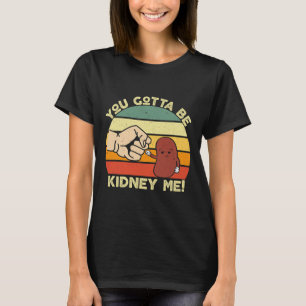 Kidney Disease Transplant Fun Kidney Organ Donor D T-Shirt