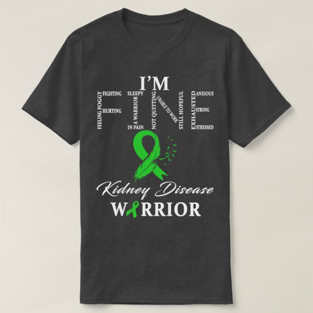 Kidney Disease Warrior Im Fine T-Shirt (Design Front)