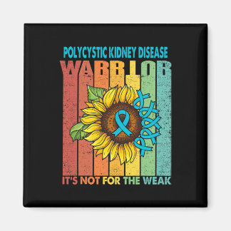 Kidney Disease Warrior It's Not For The Weak Magnet