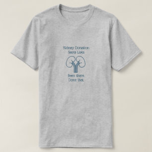 Kidney Donation, Been there, done that, gray T-Shirt