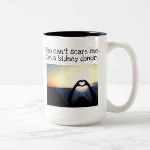Kidney Donor, You Can’t Scare Me, white Two-Tone Coffee Mug