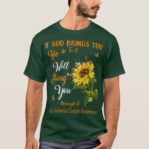 Kidney Leukaemia Cancer Awareness If God Brings Yo T-Shirt