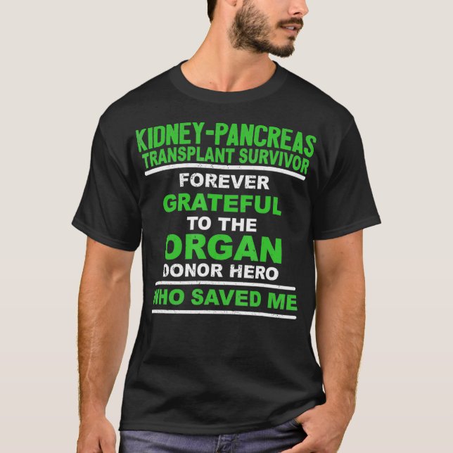 Kidney Pancreas Transplant Survivor Forever Gift T-Shirt (Front)