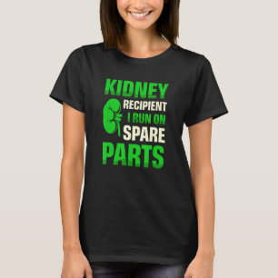 Kidney Recipient I Run On Spare Parts Organ Donati T-Shirt