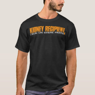 Kidney Recipient I Run On Spare Parts T-Shirt