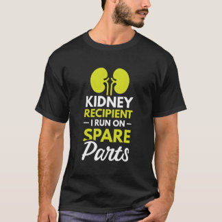 Kidney Recipient I Run On Spare Parts T-Shirt
