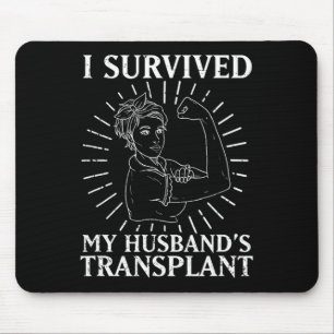 Kidney Recipient I Survived My Husbynd's Transplan Mouse Pad