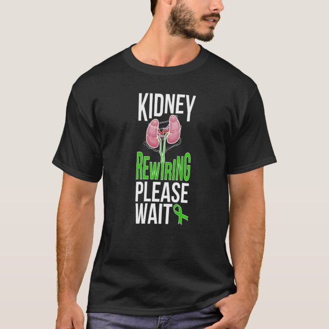 Kidney Rewiring Kidney Recipient Kidney Transplant T-Shirt (Front)