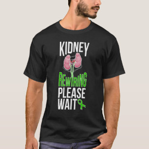 Kidney Rewiring Kidney Recipient Kidney Transplant T-Shirt