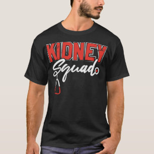 Kidney Squad Funny Nephrology Dialysis Occupation T-Shirt