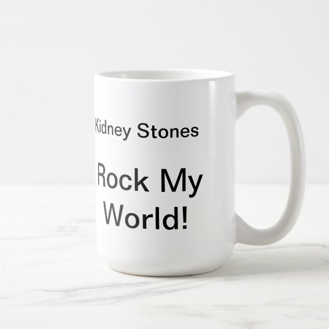Kidney Stones Rock My World! Mug (Right)