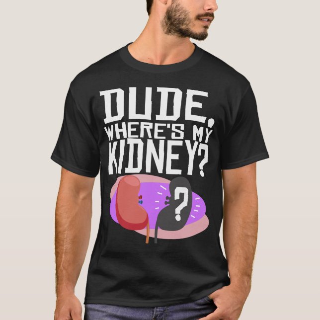 Kidney Transplant Donation Donor Funny Gift T-Shirt (Front)