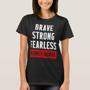 Kidney Transplant Donor Brave Surgery Recovery 3 T-Shirt