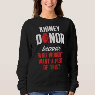 Kidney Transplant Donor Piece Surgery Recovery Sweatshirt