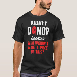 Kidney Transplant Donor Piece Surgery Recovery T-Shirt