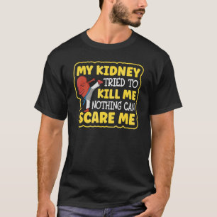 Kidney Transplant For A Kidney Recipient T-Shirt