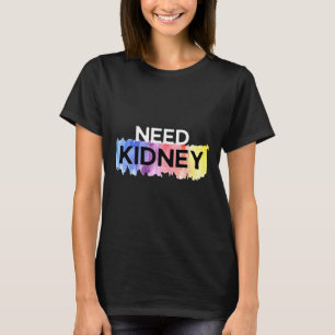 Kidney Transplant Kidney Disease Awareness  T-Shirt