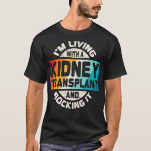 Kidney Transplant T  Organ Recipient Survivor Gift T-Shirt