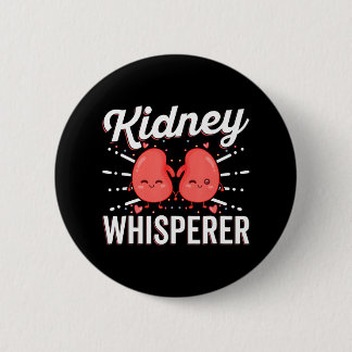 Kidney Whisperer Funny Kidney Patient Dialysis 6 Cm Round Badge