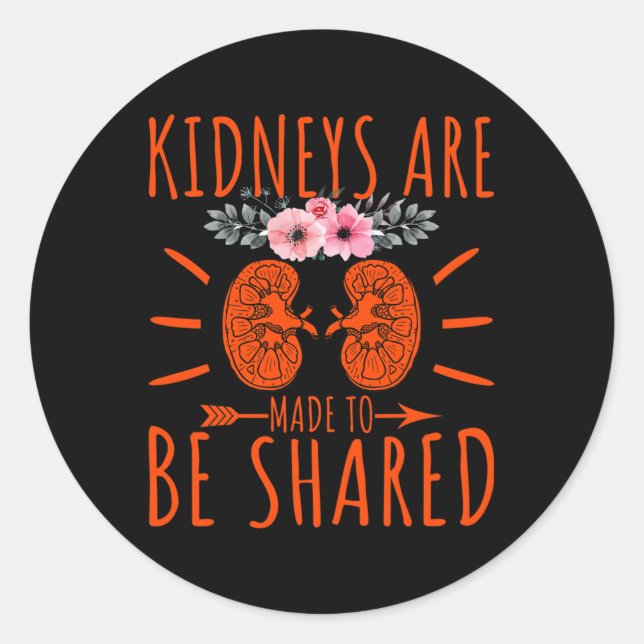 Kidneys Are Made To Be Shared - Kidney Disease Awa Classic Round Sticker (Front)